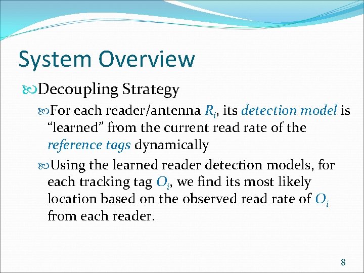 System Overview Decoupling Strategy For each reader/antenna Ri, its detection model is “learned” from
