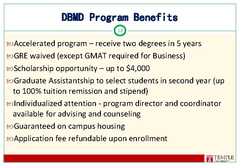 DBMD Program Benefits 12 Accelerated program – receive two degrees in 5 years GRE