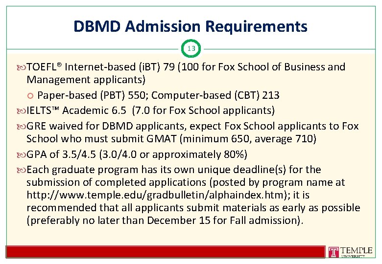 DBMD Admission Requirements 13 TOEFL® Internet-based (i. BT) 79 (100 for Fox School of