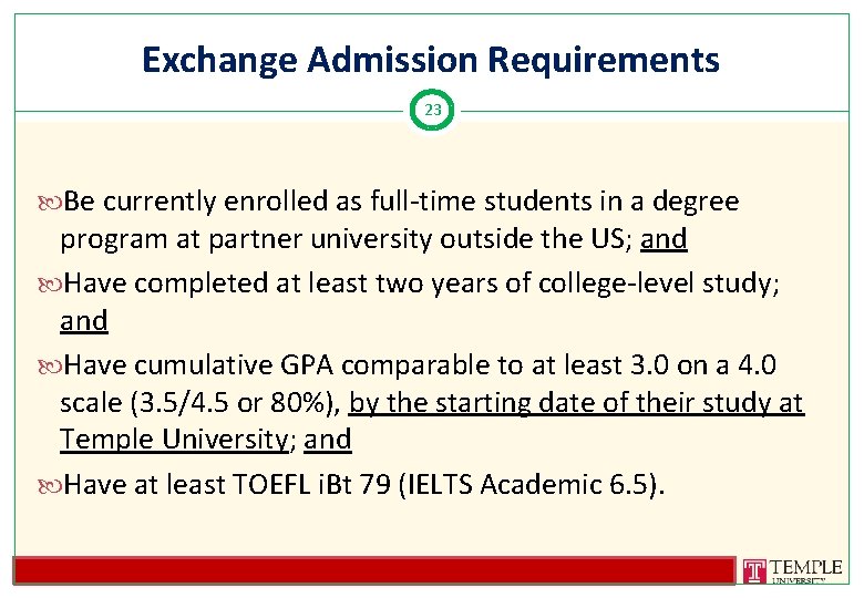 Exchange Admission Requirements 23 Be currently enrolled as full-time students in a degree program