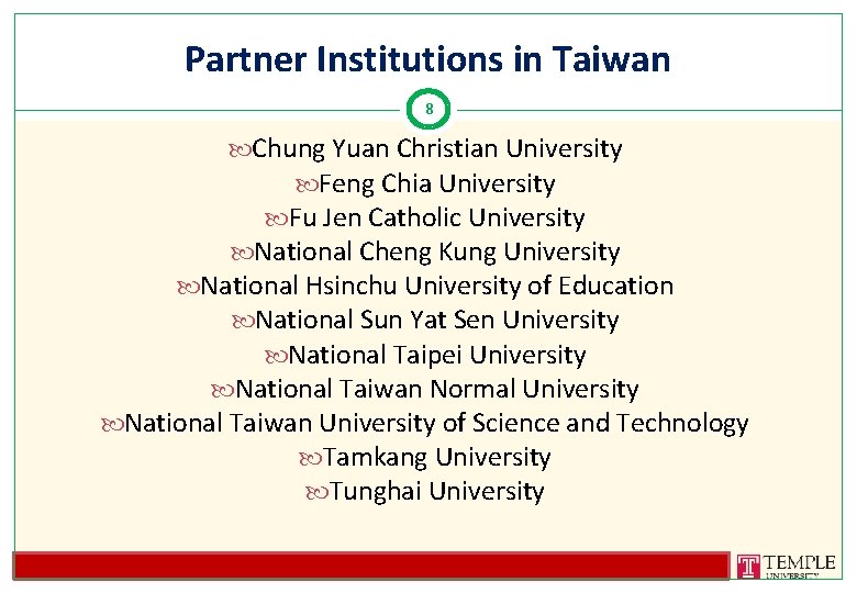 Partner Institutions in Taiwan 8 Chung Yuan Christian University Feng Chia University Fu Jen