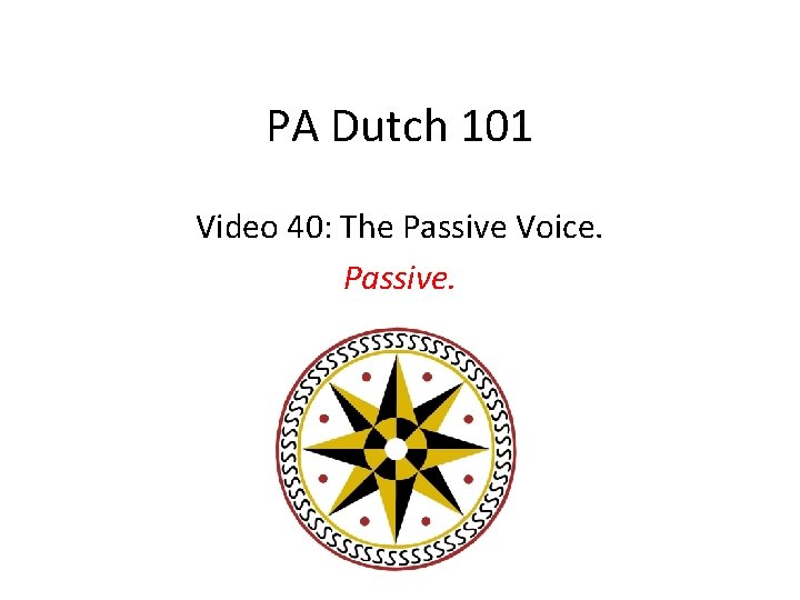 PA Dutch 101 Video 40: The Passive Voice. Passive. 