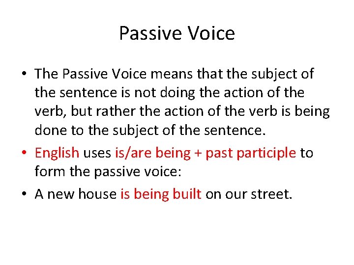 Passive Voice • The Passive Voice means that the subject of the sentence is