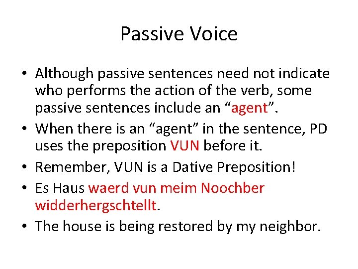 Passive Voice • Although passive sentences need not indicate who performs the action of
