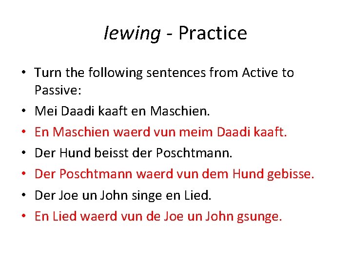 Iewing - Practice • Turn the following sentences from Active to Passive: • Mei