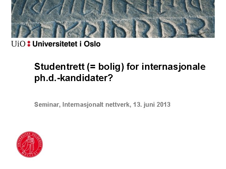 Studentrett (= bolig) for internasjonale ph. d. -kandidater? Seminar, Internasjonalt nettverk, 13. juni 2013