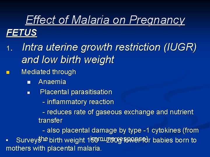 Effect of Malaria on Pregnancy FETUS 1. Intra uterine growth restriction (IUGR) and low