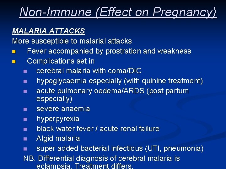 Non-Immune (Effect on Pregnancy) MALARIA ATTACKS More susceptible to malarial attacks n Fever accompanied