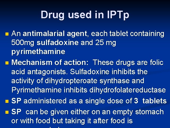 Drug used in IPTp An antimalarial agent, each tablet containing 500 mg sulfadoxine and