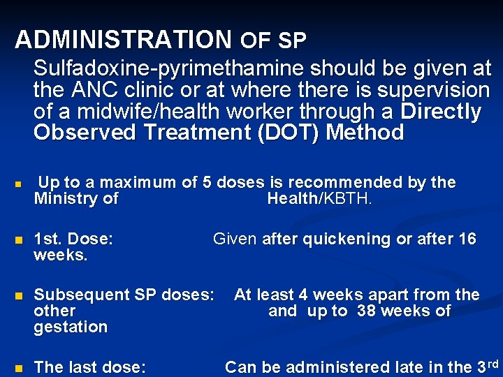 ADMINISTRATION OF SP Sulfadoxine-pyrimethamine should be given at the ANC clinic or at where