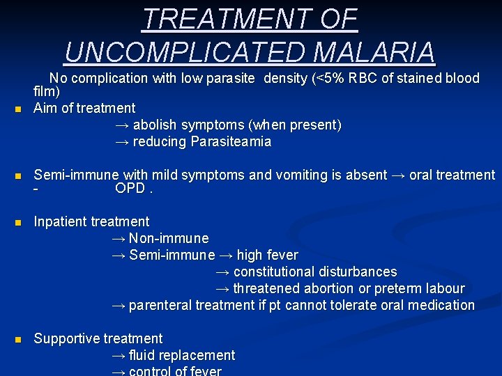 TREATMENT OF UNCOMPLICATED MALARIA n No complication with low parasite density (<5% RBC of