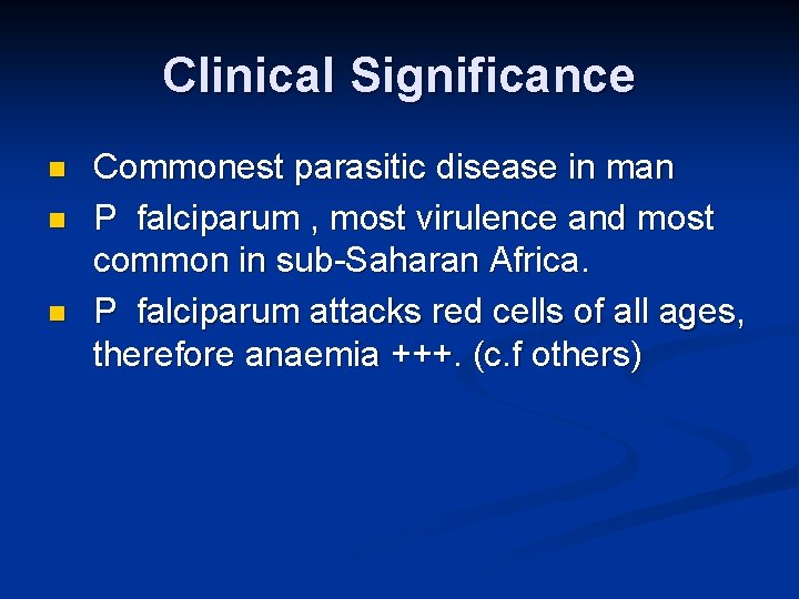 Clinical Significance n n n Commonest parasitic disease in man P falciparum , most