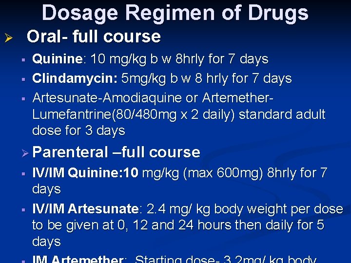 Dosage Regimen of Drugs Oral- full course Ø § § § Quinine: 10 mg/kg