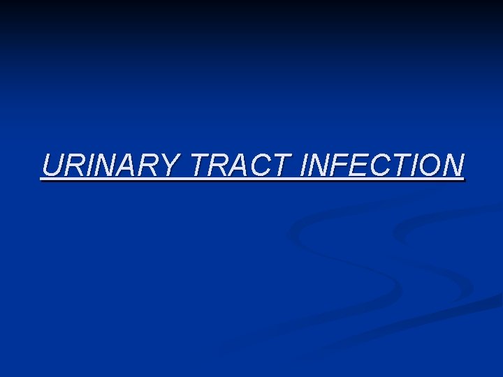 URINARY TRACT INFECTION 