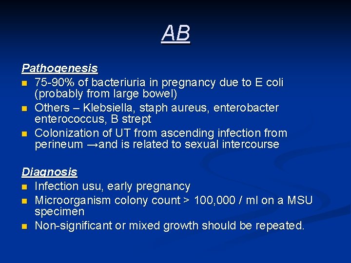 AB Pathogenesis n 75 -90% of bacteriuria in pregnancy due to E coli (probably