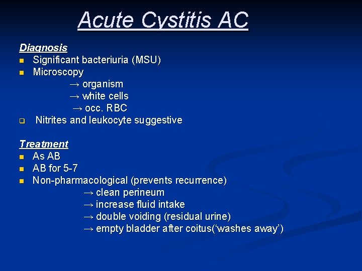 Acute Cystitis AC Diagnosis n Significant bacteriuria (MSU) n Microscopy → organism → white