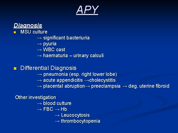 APY Diagnosis n MSU culture → significant bacteriuria → pyuria → WBC cast →