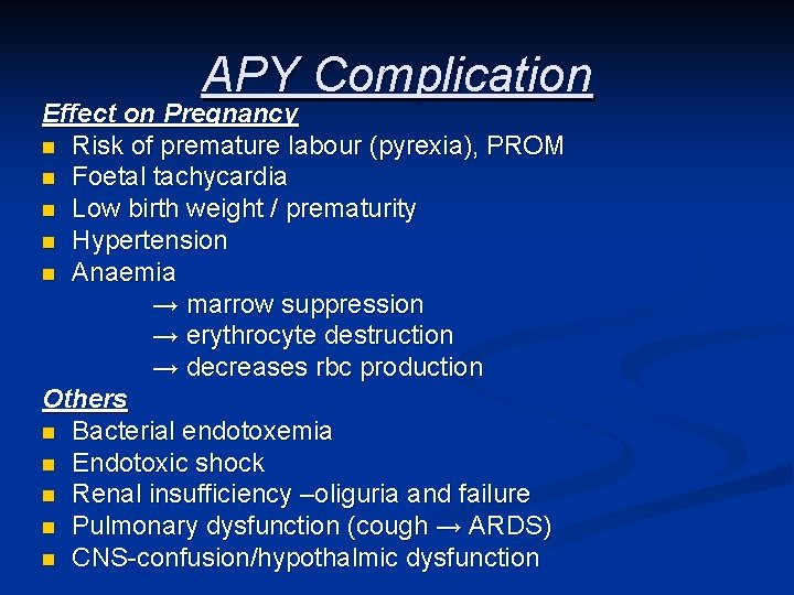 APY Complication Effect on Pregnancy n Risk of premature labour (pyrexia), PROM n Foetal
