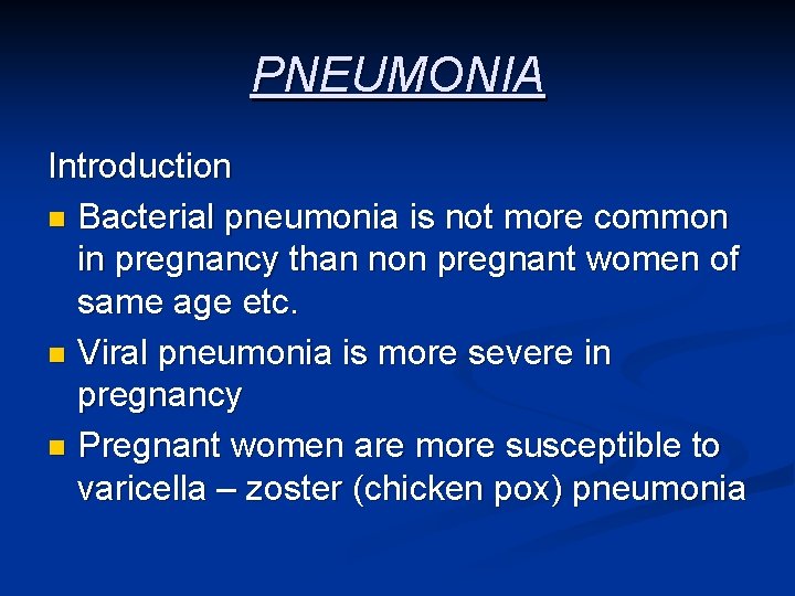 PNEUMONIA Introduction n Bacterial pneumonia is not more common in pregnancy than non pregnant