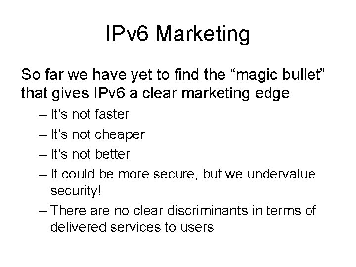 IPv 6 Marketing So far we have yet to find the “magic bullet” that