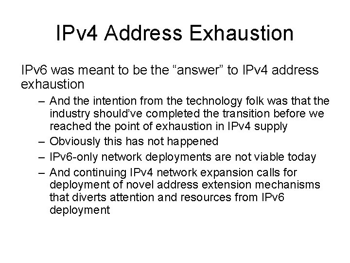 IPv 4 Address Exhaustion IPv 6 was meant to be the “answer” to IPv