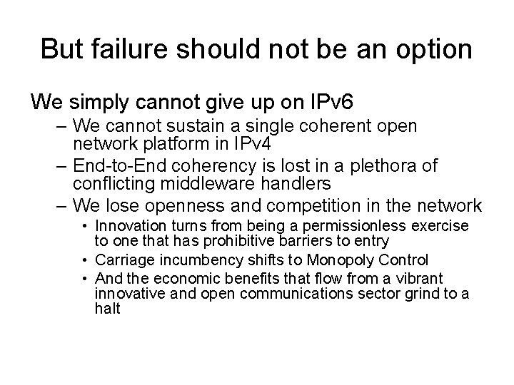 But failure should not be an option We simply cannot give up on IPv