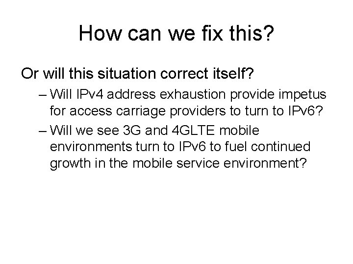 How can we fix this? Or will this situation correct itself? – Will IPv