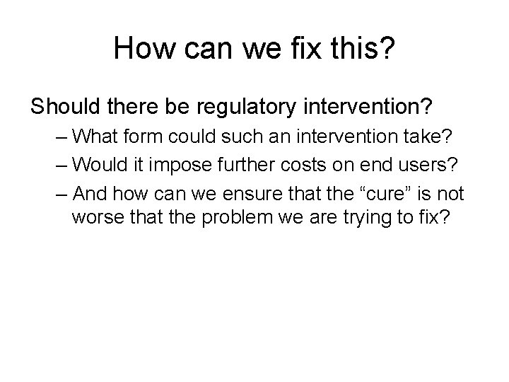 How can we fix this? Should there be regulatory intervention? – What form could