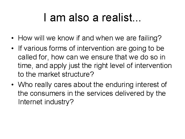 I am also a realist. . . • How will we know if and