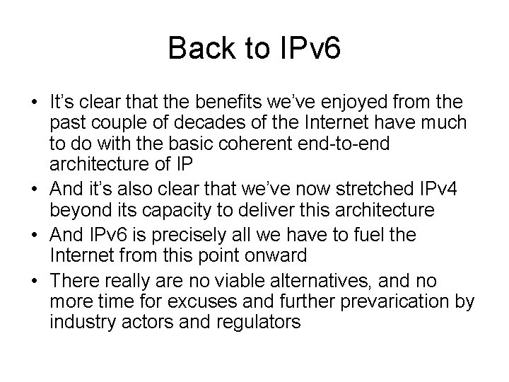 Back to IPv 6 • It’s clear that the benefits we’ve enjoyed from the