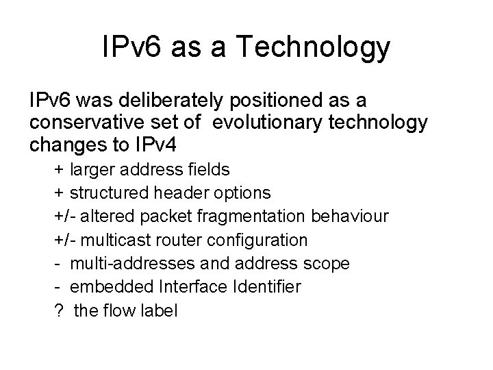 IPv 6 as a Technology IPv 6 was deliberately positioned as a conservative set