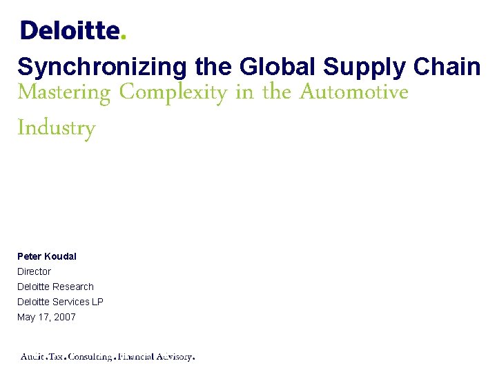 Synchronizing the Global Supply Chain Mastering Complexity in the Automotive Industry Peter Koudal Director