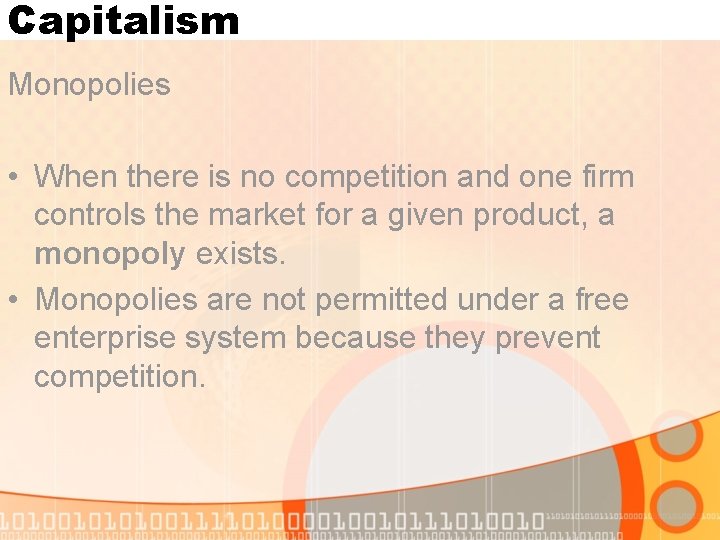 Capitalism Monopolies • When there is no competition and one firm controls the market Capitalism Monopolies • When there is no competition and one firm controls the market