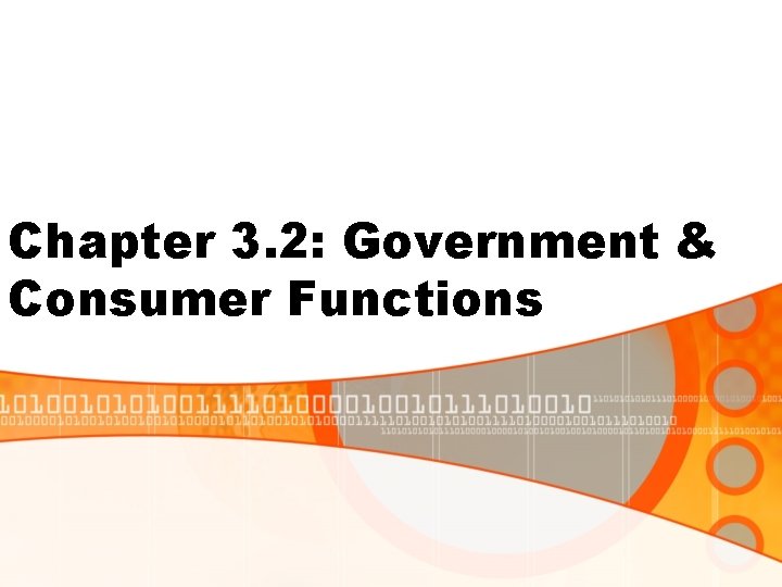 Chapter 3. 2: Government & Consumer Functions Chapter 3. 2: Government & Consumer Functions