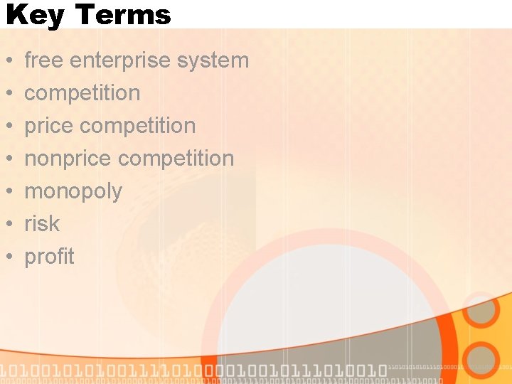 Key Terms • • free enterprise system competition price competition nonprice competition monopoly risk Key Terms • • free enterprise system competition price competition nonprice competition monopoly risk