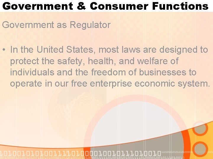 Government & Consumer Functions Government as Regulator • In the United States, most laws Government & Consumer Functions Government as Regulator • In the United States, most laws