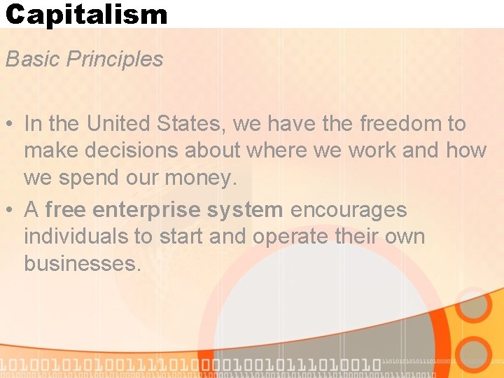 Capitalism Basic Principles • In the United States, we have the freedom to make Capitalism Basic Principles • In the United States, we have the freedom to make