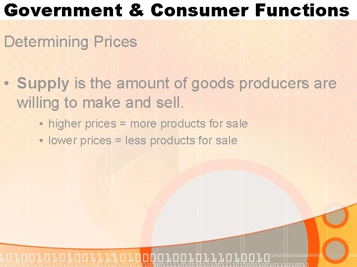 Government & Consumer Functions Determining Prices • Supply is the amount of goods producers Government & Consumer Functions Determining Prices • Supply is the amount of goods producers