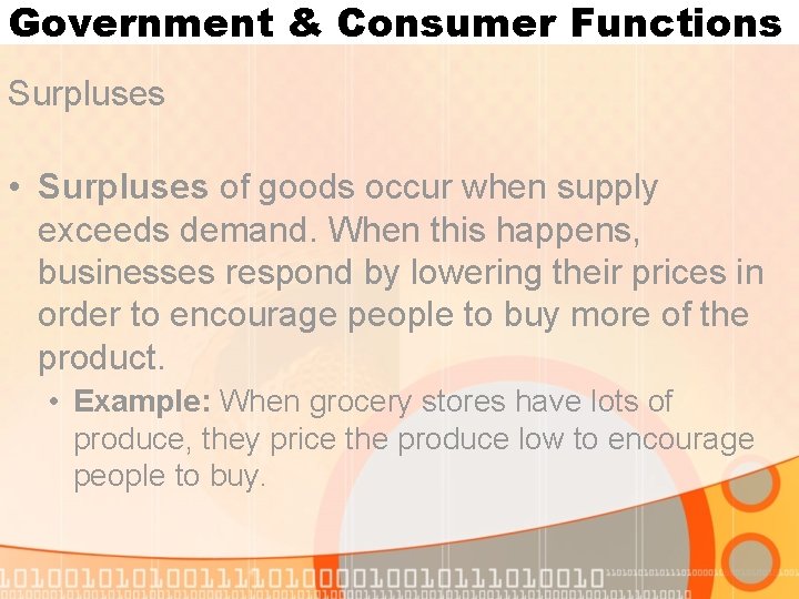 Government & Consumer Functions Surpluses • Surpluses of goods occur when supply exceeds demand. Government & Consumer Functions Surpluses • Surpluses of goods occur when supply exceeds demand.