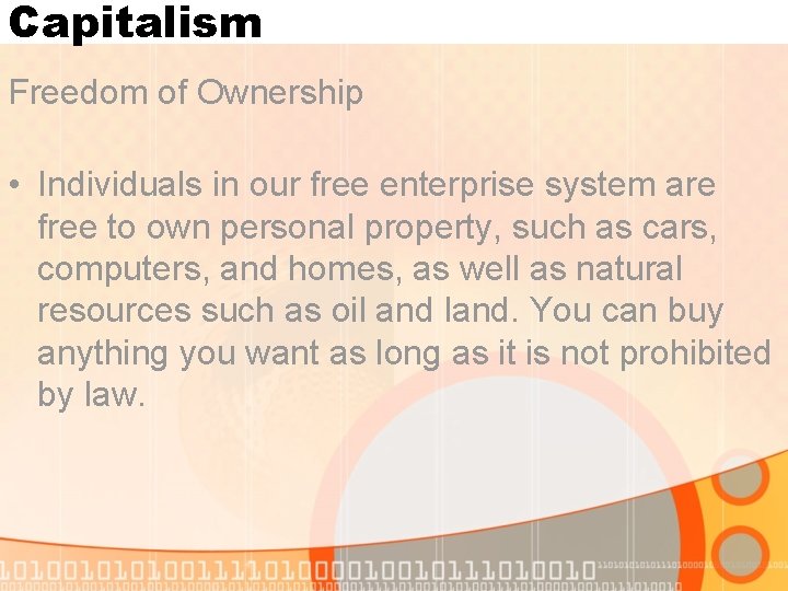 Capitalism Freedom of Ownership • Individuals in our free enterprise system are free to Capitalism Freedom of Ownership • Individuals in our free enterprise system are free to