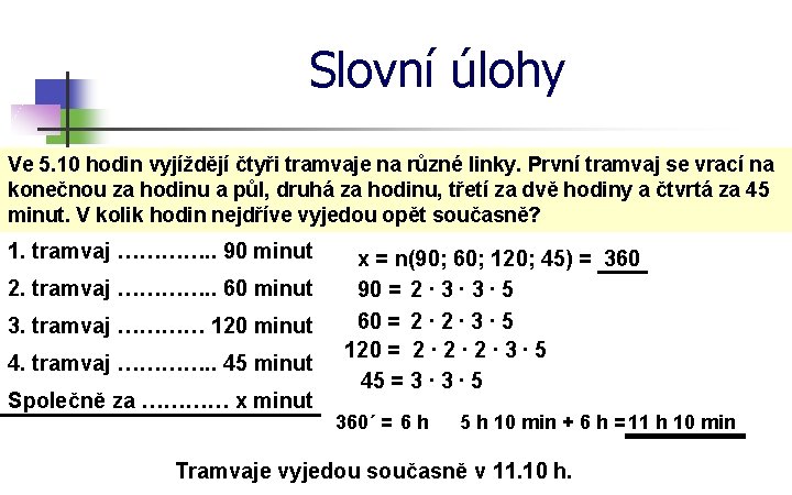 Slovní úlohy Ve 5. 10 hodin vyjíždějí čtyři tramvaje na různé linky. První tramvaj