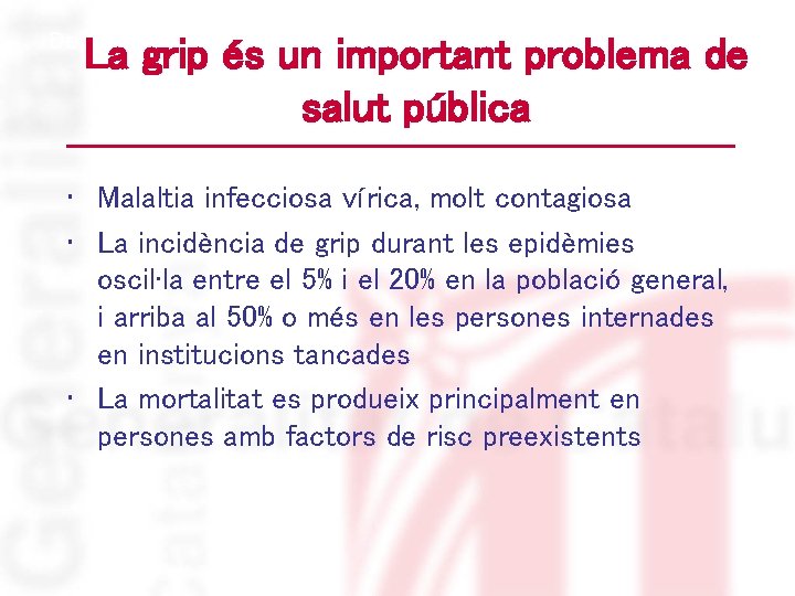 Departament de Salut La grip és un important problema de salut pública • Malaltia