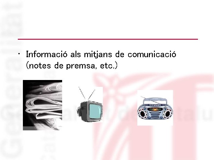  • Informació als mitjans de comunicació (notes de premsa, etc. ) 