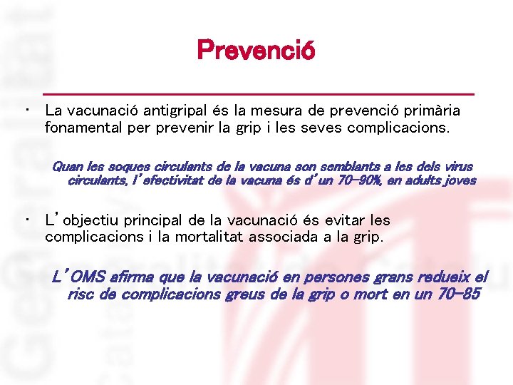 Prevenció • La vacunació antigripal és la mesura de prevenció primària fonamental per prevenir