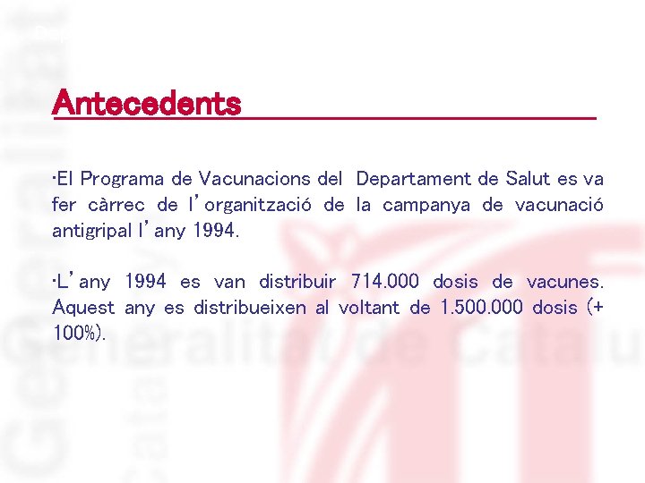 Departament de Salut Antecedents • El Programa de Vacunacions del Departament de Salut es