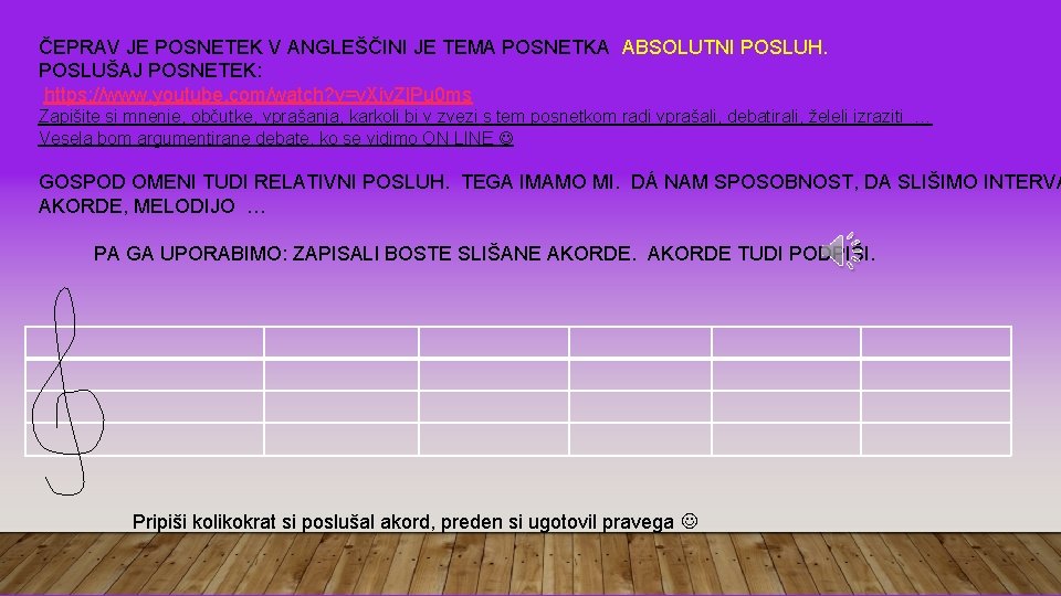 ČEPRAV JE POSNETEK V ANGLEŠČINI JE TEMA POSNETKA ABSOLUTNI POSLUH. POSLUŠAJ POSNETEK: https: //www.