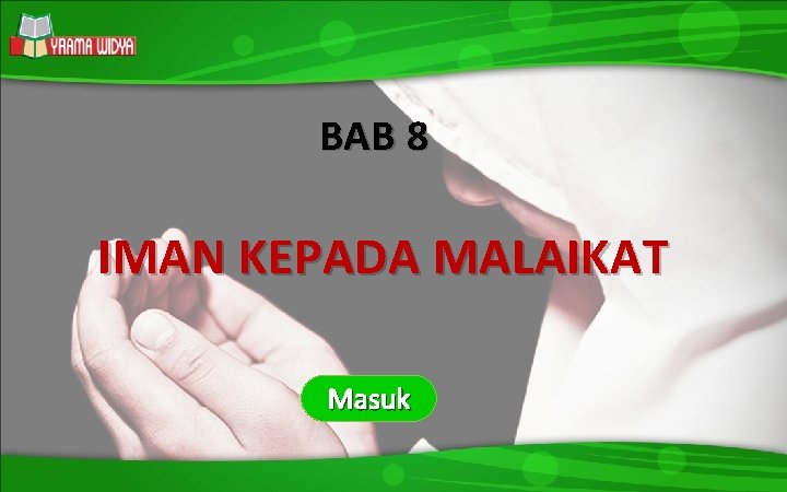 STANDAR KOMPETENSI DASAR BAB 8 IMAN KEPADA MALAIKAT INDIKATOR MATERI LATIHAN SOAL TUGAS Masuk