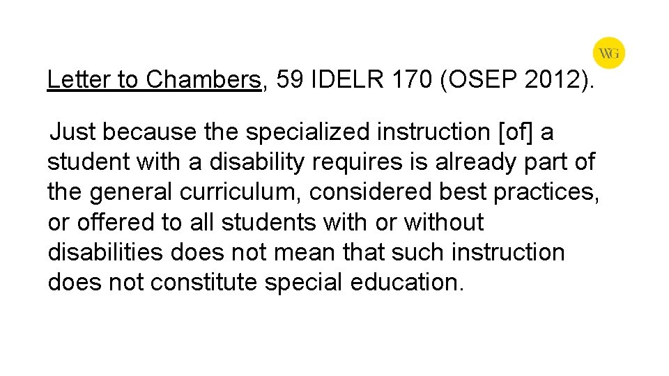 Letter to Chambers, 59 IDELR 170 (OSEP 2012). Just because the specialized instruction [of]