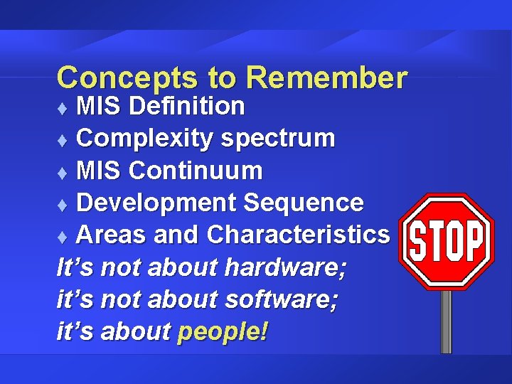 Concepts to Remember MIS Definition t Complexity spectrum t MIS Continuum t Development Sequence