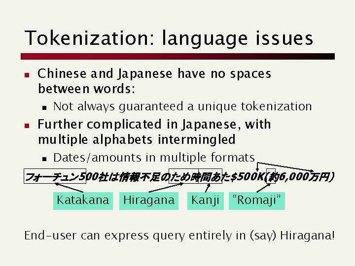 Tokenization: language issues n Chinese and Japanese have no spaces between words: n n